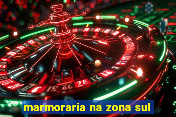 marmoraria na zona sul